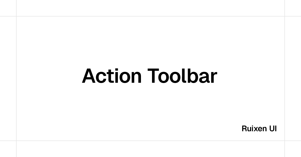 Action Toolbar | Ruixen UI | Ruixen UI